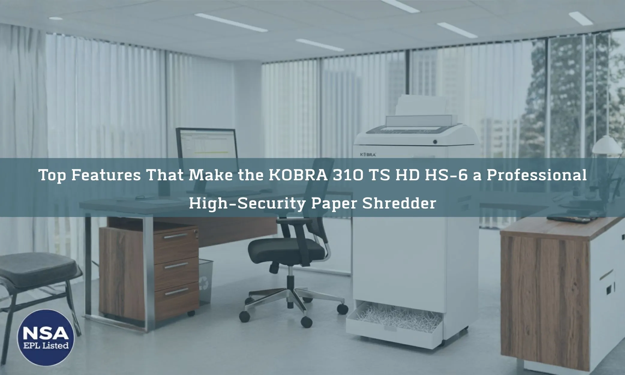 Top Features That Make the KOBRA 310 TS HD HS-6 a Professional High-Security Paper Shredder